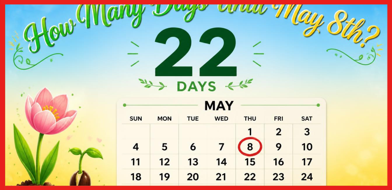 How Many Days Until May 8th